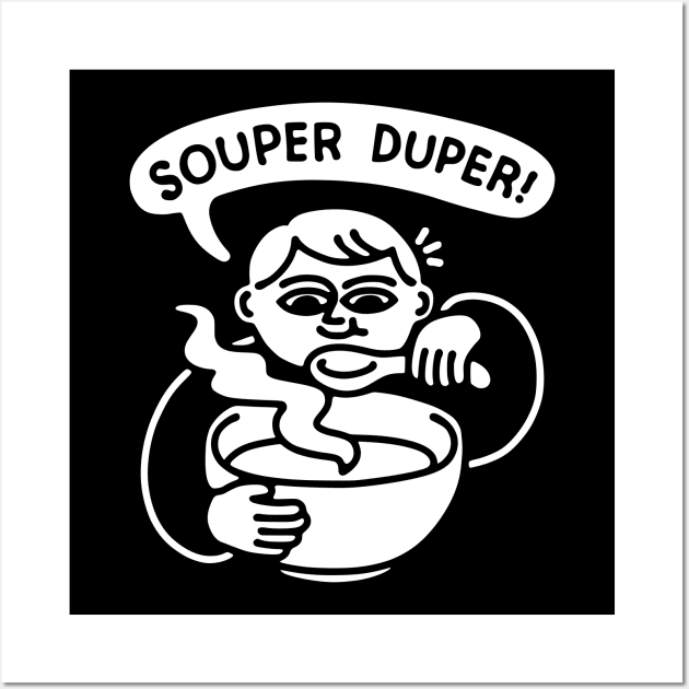 Souper Duper Bowl of Soup Wall Art by obinsun